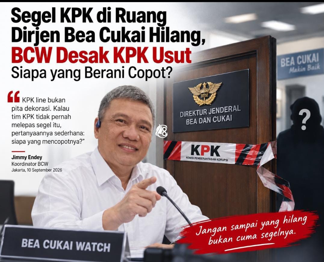 BCW Desak KPK Usut Hilangnya Segel di Ruang Dirjen Bea Cukai